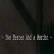 Two Heroes and a Burden APK